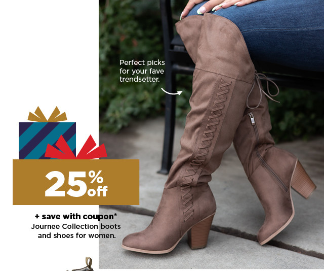 25% off plus save with coupon journee collection boots and shoes for women. shop now.  T o trendsetter. save with coupon* Journee Collection boots and shoes for women. 
