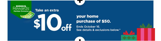 take an extra $10 off your home purchases of $50 using promo code HOME10. shop now.