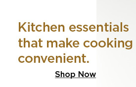 kitchen essentials that make cooking convenient. shop now.