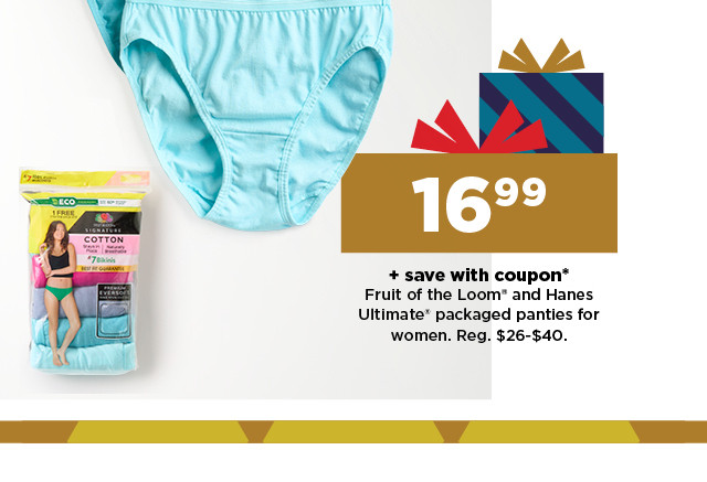 16.99 plus save with coupon on fruit of the loom and hanes ultimate packaged panties for women. shop now.