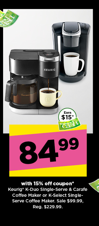 84.99 with 15% off coupon keurig k-duo or k-select single-serve and carafe coffee maker. sale 99.99. shop now.