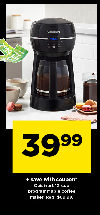 39.99 plus save with coupon on cuisinart coffee maker. shop now.