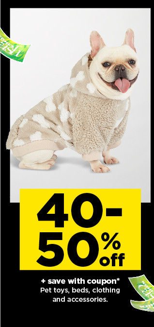 40 to 50% off plus save with coupon all pet toys beds clothing and accessories. shop now.