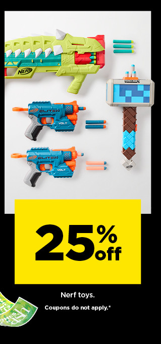 25% off nerf toys. coupons do not apply. shop now.