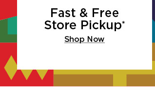 fast and free store pick up. shop now.  Fast Free Store Pickup Shop Now 