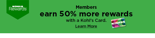 earn 50% more rewards with your kohl's card. learn more.