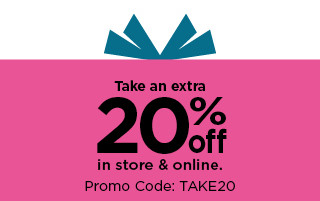 take an extra 20% off in store and online. shop now.