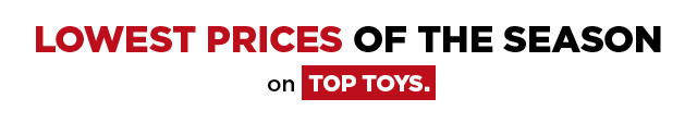 shop lowest prices of the season on top toys.