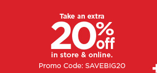 take an extra 20% off in store and online with promo code: SAVEBIG20. shop now. LU CEL Y riox in :wu s online. 