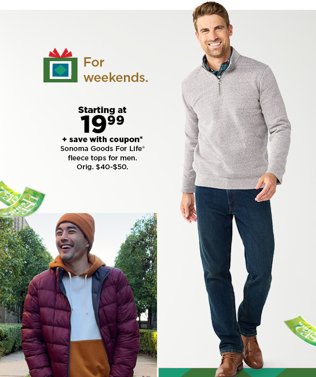 starting at 19.99 plus save with coupon sonoma goods for life fleece tops for men. shop now.