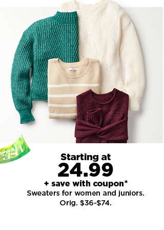 starting at 24.99 plus save with coupon sweaters for women and junior. shop now.