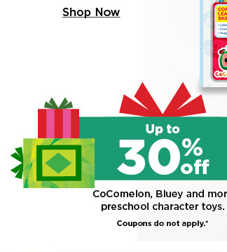 up to 30% off cocomelon, bluey and more preschool character toys. shop now.