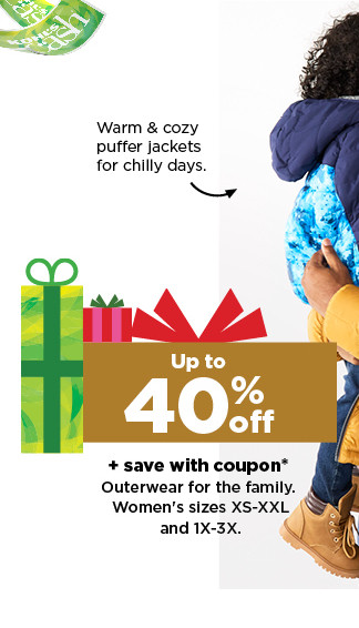 up to 40% off plus save with coupon outerwear for the family. shop now.