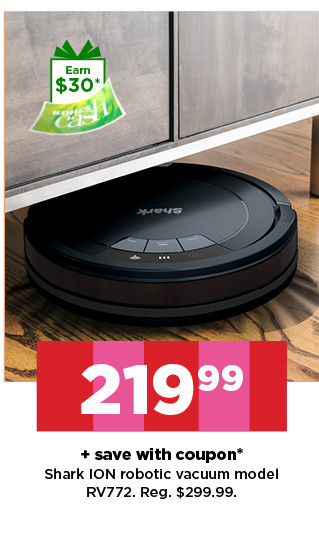 219.99 plus save with coupon Shark ION robotic vacuum model RV772. shop now.