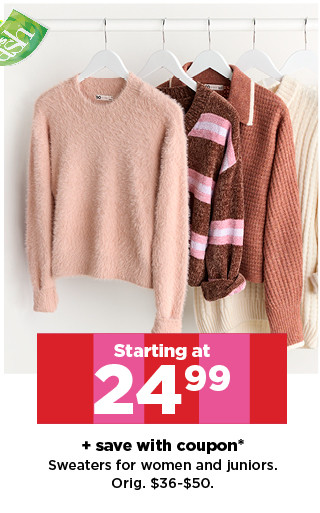 starting at 24.99 plus save with coupon sweaters for women and juniors. shop now.