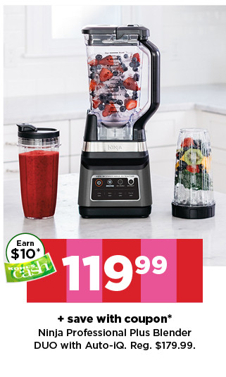 119.99 plus save with coupon ninja professional plus blender duo with auto iq. shop now.