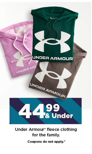 44.99 and under under armour fleece clothing for the family. coupons do not apply. shop now.