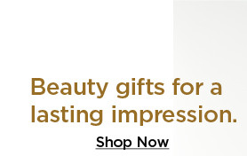 beauty gifts for a lasting impression. shop now.