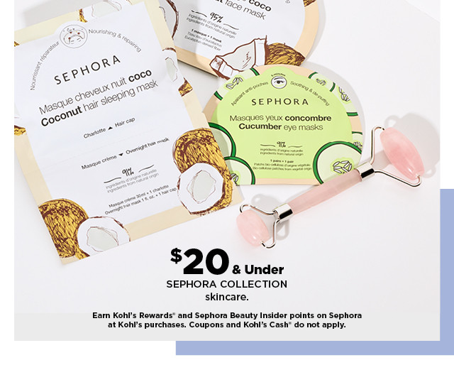 $20 & under sephora collection skincare and accessories. coupons and kohls cash do not apply. shop now.