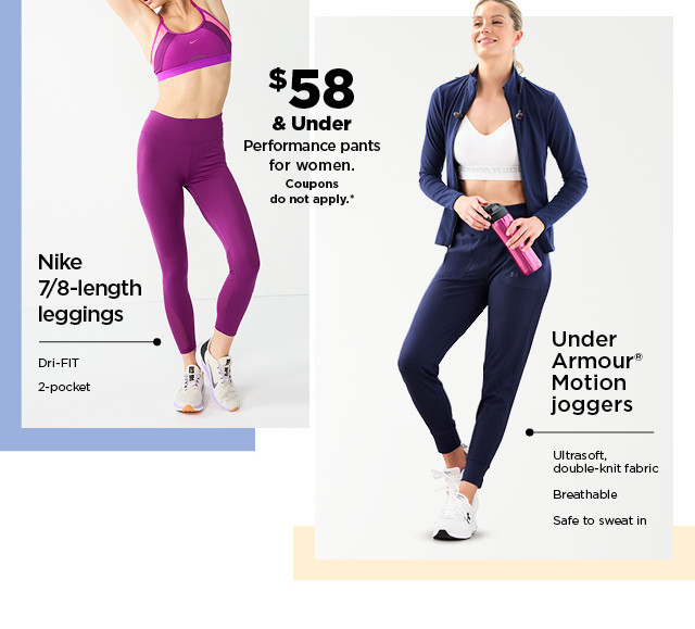 $58 and under performance pants for women. coupons do not apply. shop now.