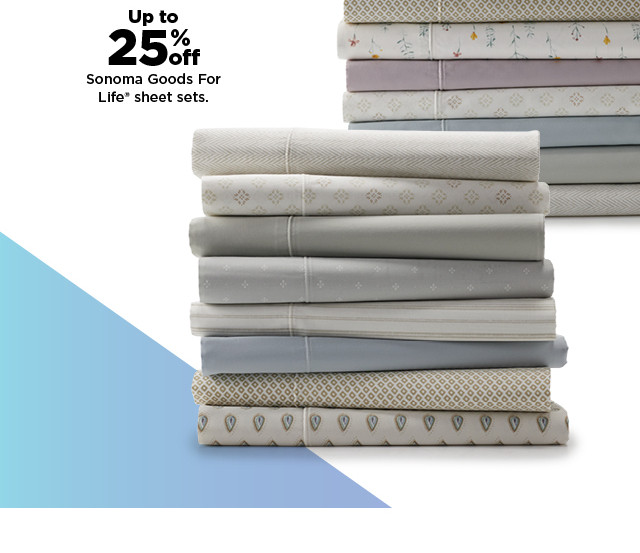 up to 25% off sonoma goods for life sheet sets. shop now.