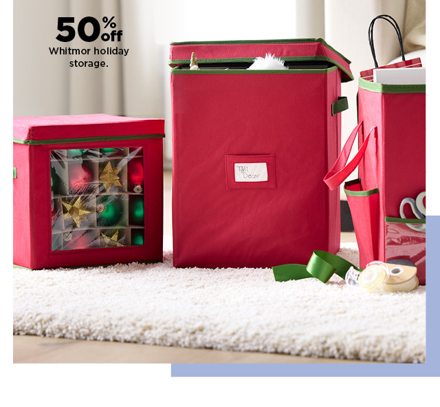 50% off whitmor holiday storage. shop now.