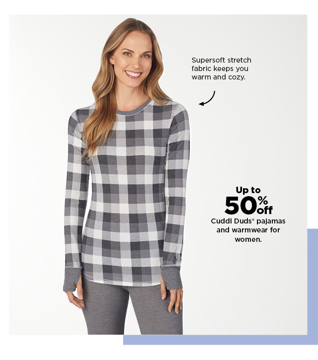 up to 50% off cuddl duds pajamas and warmwear for women. shop now.