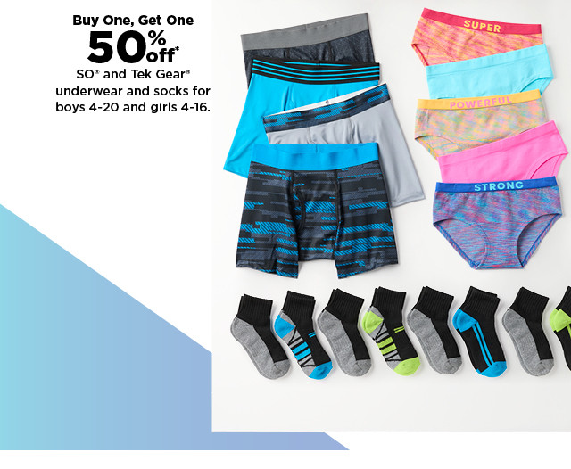 buy one, get one 50% off so and tek gear underwear and socks for boys and girls. shop now.