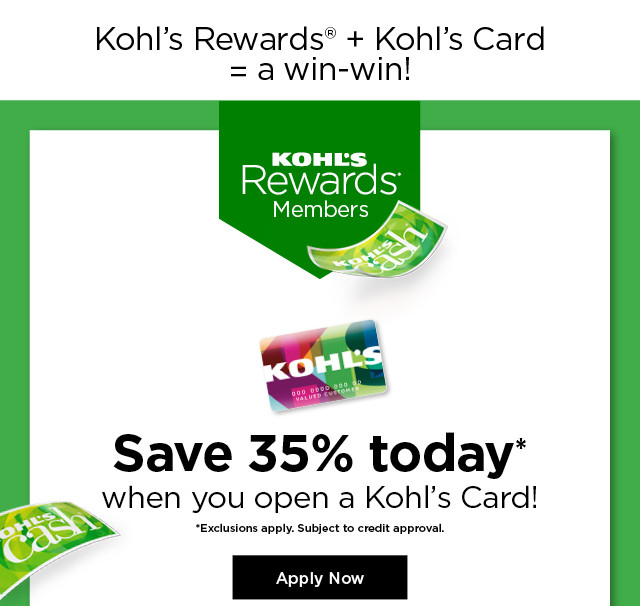 save 35% today when you open a kohl's card.