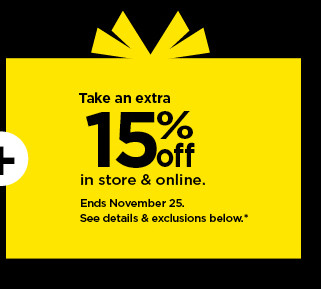 take an extra 15% off in store and online. shop now.