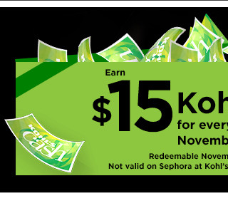 earn $15 kohls cash for every $50 spent. not valid on sephora at kohl's. shop now.