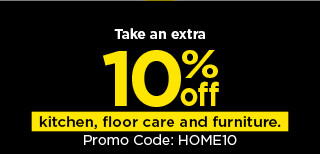 take an extra 10% off kitchen, floor care and furniture with promo code HOME10. shop now. Take an extra 103 chen, floor care and furnitus Promo Code: HOMEIO! 
