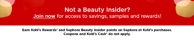 not a beauty insider? join now for access to savings, samples and rewards!