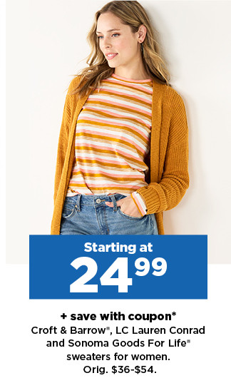 starting at 24.99 plus save with coupon croft and barrow, LC lauren conrad and sonoma goods for life sweaters for women and juniors. shop now.