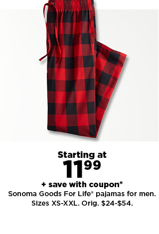 starting at 11.99 plus save with coupon sonoma goods for life pajamas for men. shop now.