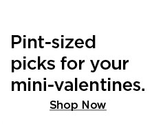 pint-sized picks for your mini-valentines. shop now.