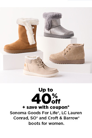 up to 40% off plus save with coupon on sonoma goods for life, LC lauren conrad, so and croft & barrow boots for women.