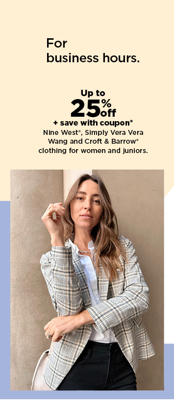 up to 25% off plus save with coupon nine west, simply vera vera wang and croft and barrow clothing for women and juniors. shop now.