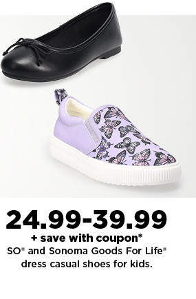 24.99-39.99 so and sonoma goods for life dress casual shoes for kids.