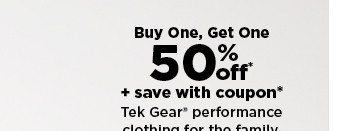 buy one get one 50% off plus save with coupon on tek gear performance clothing for the family