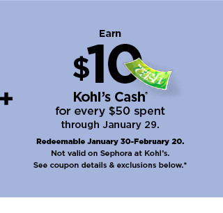 earn $10 kohl's cash for every $50 spent. not valid on sephora at kohl's. shop now.