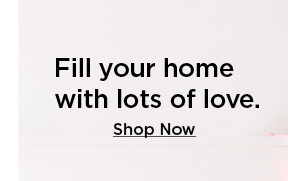 fill your home with lots of live. shop now.