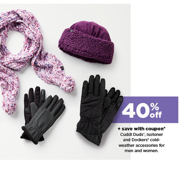 40% off plus save with coupon on cuddl duds, isotoner and dockers cold-weather accessories for men and women.