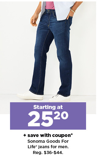 starting at $25.20 plus save with coupon sonoma goods for life jeans for men. shop now.