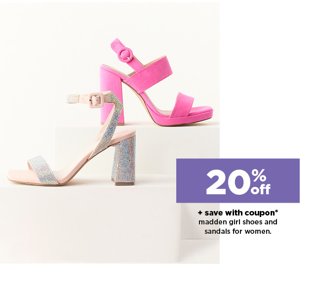 20% off plus save with coupon on madden girl shoes and sandals for women.