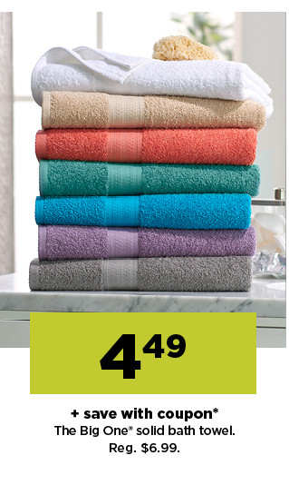 4.49 plus save with coupon the big one solid bath towel. shop now.