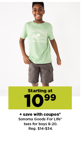 starting at 10.99 plus save with coupon sonoma goods for life clothing for boys. shop now.