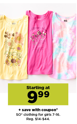 starting at 9.99 plus save with coupon so clothing for girls shop now.