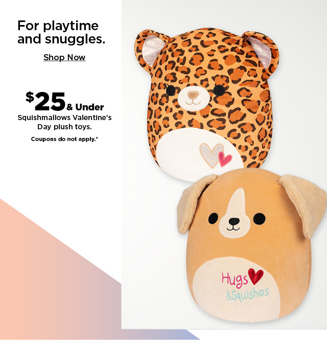 $25 and under squishmallows valentines day plush toys. coupons do not apply. shop now.