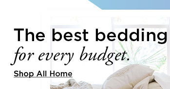 the best bedding for every budget. shop all home.